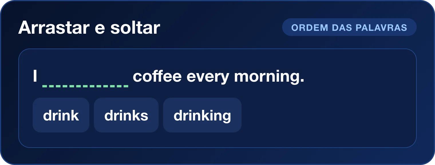 Exercício Arrastar e soltar: Frase com uma lacuna e as palavras drink, drinks e drinking para arrastar
